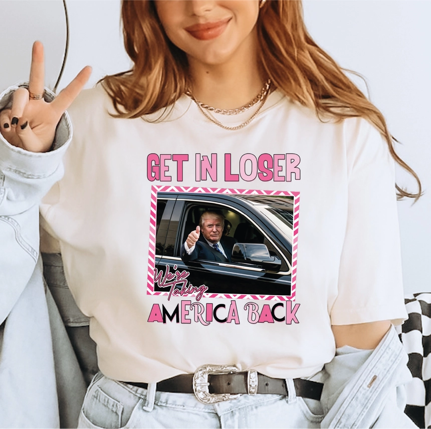 Get In Loser, We're taking America Back