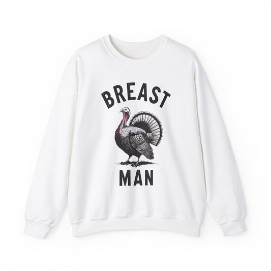 Breast Man Sweatshirt- Thanksgiving Funny Men Attire MM